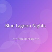 Frederick Knight - Blue Lagoon Nights