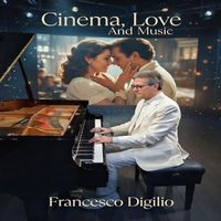 Francesco Digilio - Cinema, Love And Music