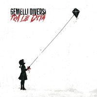 Gemelli Diversi - Tra Le Dita