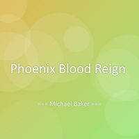 Michael Baker - Phoenix Blood Reign