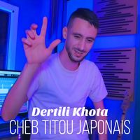 Cheb Titou Japonais - Dertili Khota