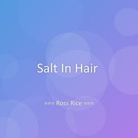 Ross Rice - Salt In Hair