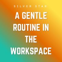 Silver Star - A Gentle Routine in the Workspace