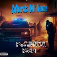 Potential Kidd - Murda Mi Name (Explicit)