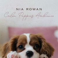 Nia Rowan - Calm Puppies Ambience