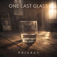 PRIVACY - One Last Glass