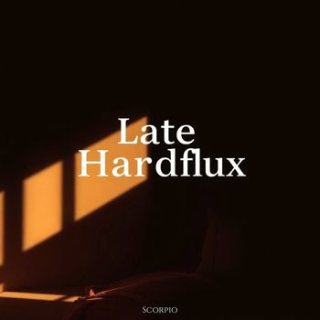 Scorpio - Late Hardflux