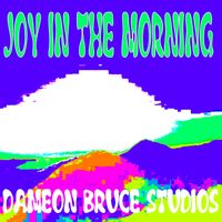 Dameon Bruce Studios - Joy In The Morning (Power & Glory Mix)
