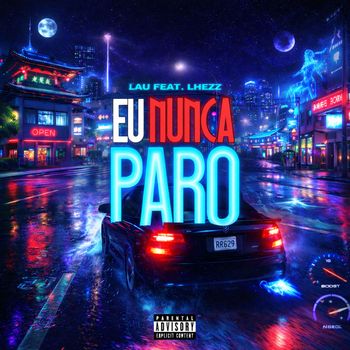 Lau - Eu Nunca Paro (Explicit)