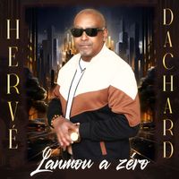 Hervé Dachard - Lanmou a zéro