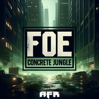 Foe - Concrete Jungle (Explicit)