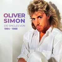 Oliver Simon - Oliver Simon - Die Singles von 1984 - 1988