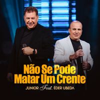 Junior - Não Se Pode Matar Um Crente