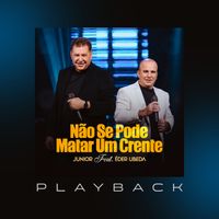 Junior - Não Se Pode Matar Um Crente (Playback)