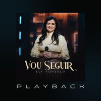 Ely Fonseca - Vou Seguir (Playback)