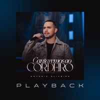 Antonio Oliveira - Cantaremos Ao Cordeiro (Playback)