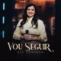 Ely Fonseca - Vou Seguir
