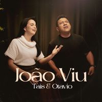 Taís e Otavio - João Viu