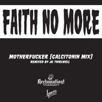 Faith No More - Motherfucker (Calcitonin Mix [Explicit])