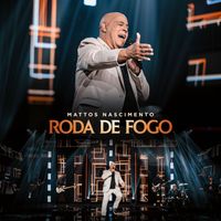 Mattos Nascimento - Roda De Fogo