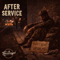 Torn & Frayed - After Service