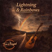 Torn & Frayed - Lightning & Rainbows