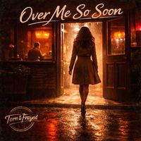 Torn & Frayed - Over Me So Soon