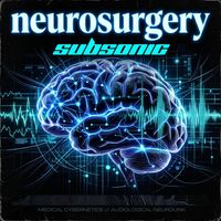 Subsonic - Neurosurgery (Explicit)