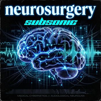 Subsonic - Neurosurgery (Explicit)