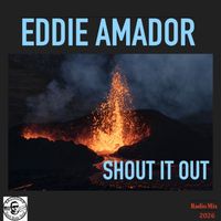 Eddie Amador - SHOUT IT OUT (Eddie Amador's Radio)