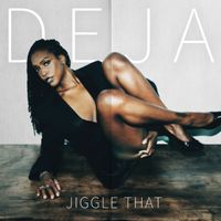 DEJA - Jiggle That (Explicit)