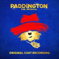The Original Cast of 'Paddington The Musical' - Paddington The Musical (Original Cast Recording)