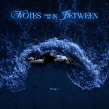 kenzie - notes from the in between (Explicit)