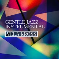 Vela Kross - Gentle Jazz Instrumental