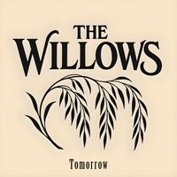 The Willows - Tomorrow