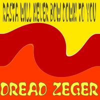 Dread Zeger - Rasta Will Never Bow Down To You (Black Star Line Mix)