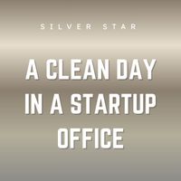 Silver Star - A Clean Day in a Startup Office