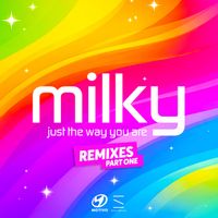 Milky - Just The Way You Are (Remixes)
