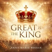 Anna-Marie Bekker - Great Is The King