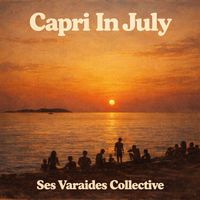 Ses Varaides Collective - Capri In July