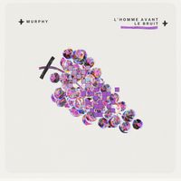 Murphy - L'homme Avant Le Bruit