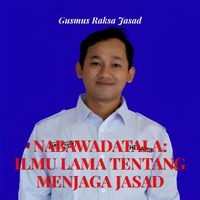 Gusmus Raksa Jasad - Nabawadatala: Ilmu Lama Tentang Menjaga Jasad