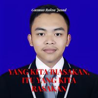 Gusmus Raksa Jasad - Yang Kita Biasakan, Itu Yang Kita Rasakan