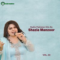Shazia Manzoor - Radio Pakistan Hits By Shazia Manzoor, Vol. 03