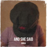 Borja - And She Said