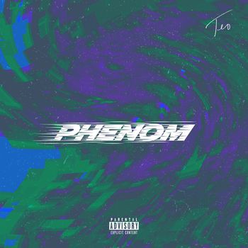 Teo - Phenom (Explicit)