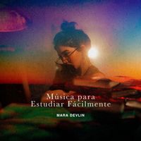 Mara Devlin - Música para Estudiar Fácilmente