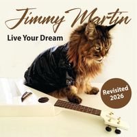 Jimmy Martin - Live Your Dream (Revisited 2026)