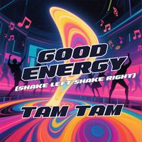 Tam Tam - Good Energy (Shake Left Shake Right)