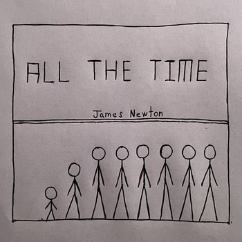 James Newton - All the Time